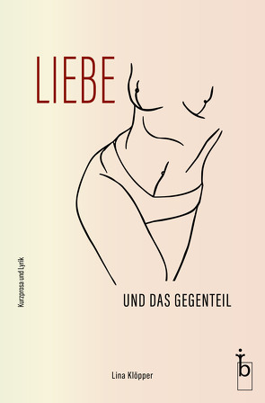 Liebe und das Gegenteil von Klöpper,  Lina, Tabea,  Becher