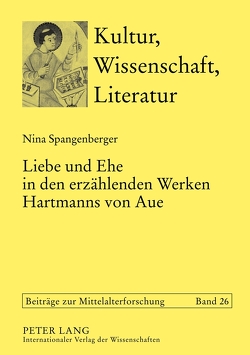 Liebe und Ehe in den erzählenden Werken Hartmanns von Aue von Spangenberger,  Nina