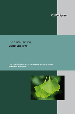 Liebe und Ethik von Kruse-Ebeling,  Ute