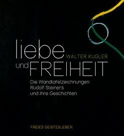 Liebe und Freiheit von Kugler,  Walter