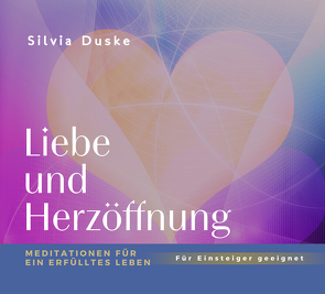 Liebe und Herzöffnung von Duske,  Silvia