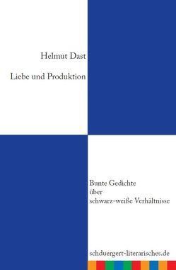 Liebe und Produktion von Dast,  Helmut