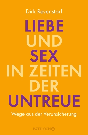 Liebe und Sex in Zeiten der Untreue von Revenstorf,  Dirk