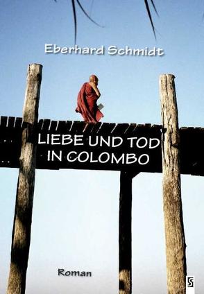 Liebe und Tod in Colombo von Schmidt,  Eberhard