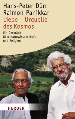 Liebe – Urquelle des Kosmos von Duerr,  Hans Peter, Panikkar,  Raimon, Ropers,  Roland R