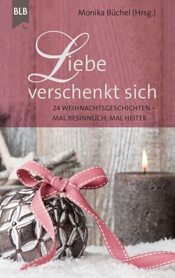 Liebe verschenkt sich von Baltensperger,  Karin, Bibellesebund, Brodbeck,  Christel, Büchel,  Monika, Büchle,  Elisabeth, Holst,  Gretel von, Hornfischer,  Susanne, Jahnke,  Michael, Klipphahn,  Anneli, Koch,  Susanne, Platte,  Stephanie, Schnapp,  Hannelore, Schröder,  Ursula