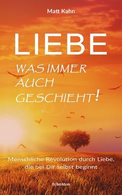 Liebe – was immer auch geschieht! von Kahn,  Matt