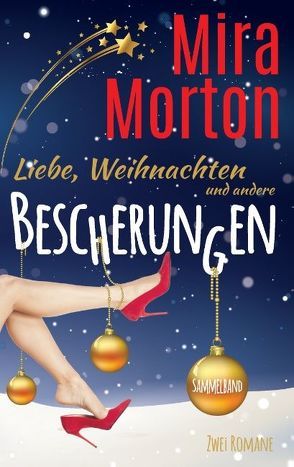 Liebe, Weihnachten und andere Bescherungen von Morton,  Mira