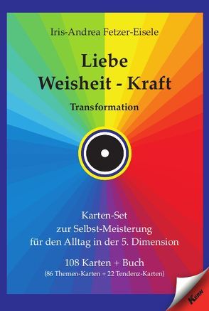 Liebe – Weisheit – Kraft von Fetzer-Eisele,  Iris-Andrea