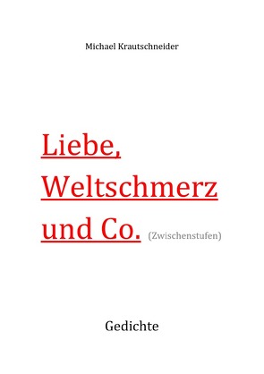 Liebe, Weltschmerz & Co. von Krautschneider,  Michael