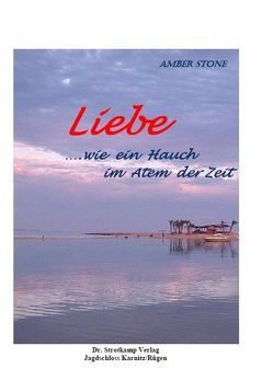 Liebe … wie ein Hauch im Atem der Zeit von Stone,  Amber