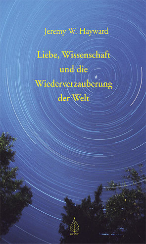 Liebe, Wissenschaft und die Wiederverzauberung der Welt von Eggert,  Jochen, Hayward,  Jeremy