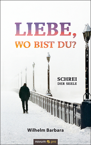 Liebe, wo bist du? von Barbara,  Wilhelm