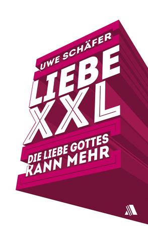 Liebe XXL von Schäfer,  Uwe