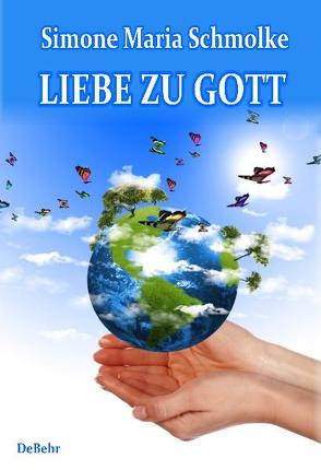 Liebe zu Gott von Schmolke,  Simone Maria