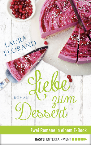 Liebe zum Dessert von Florand,  Laura, Kramp,  Katharina, Meddekis,  Karin