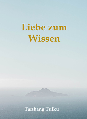 Liebe zum Wissen von Tulku,  Tarthang