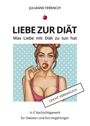 Liebe zur Diät: Was Liebe mit Diät zu tun hat von Ferenczy,  Julianne