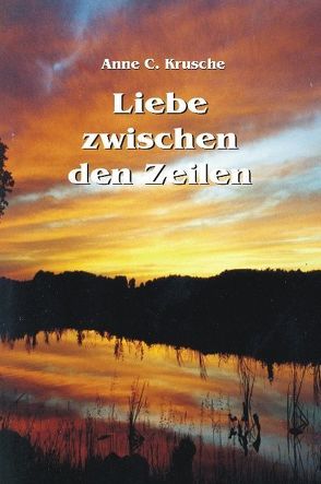 Liebe zwischen den Zeilen von Krusche,  Anne C