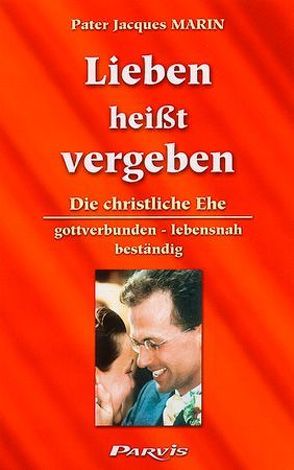 Lieben heisst vergeben von Dunkmann,  Doris, Hardy,  Adolphe M, Marin,  Jacques