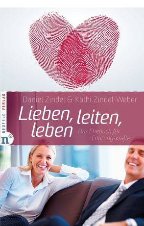 Lieben, leiten, leben von Zindel,  Daniel, Zindel-Weber,  Käthi