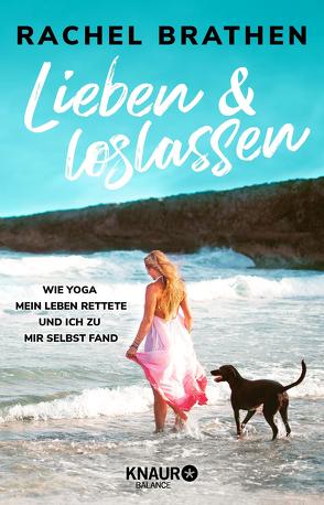 Lieben und loslassen von Brathen,  Rachel, Thiele,  Sabine