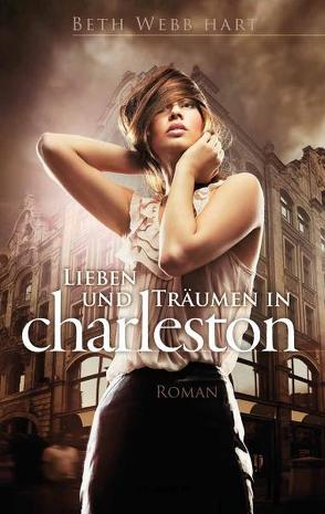Lieben und Träumen in Charleston von Hart,  Beth Webb