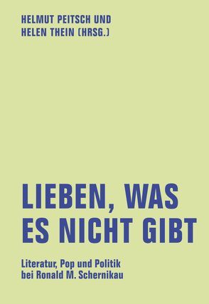 Lieben, was es nicht gibt von Bircken,  Margrid, Dahlke,  Birgit, Dath,  Dietmar, Friebe,  Jens, Fülberth,  Georg, Janz,  Marlies, Künzel,  Christine, Peitsch,  Helmut, Püschel,  Ursula, Ripplinger,  Stefan, Thein,  Helen