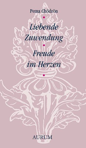 Liebende Zuwendung – Freude im Herzen von Chödrön,  Pema, Cofer,  Katharine