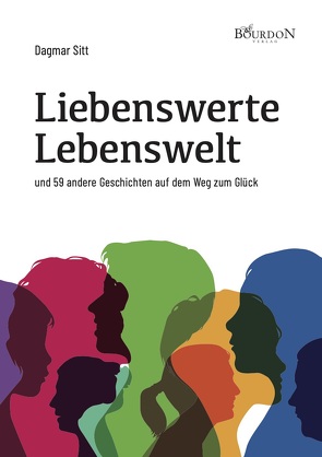 Liebenswerte Lebenswelt und 59 andere Geschichten auf dem Weg zum Glück von Sitt,  Dagmar