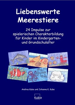 Liebenswerte Meerestiere von Kube,  Andrea, Kube,  Johanna Katharina