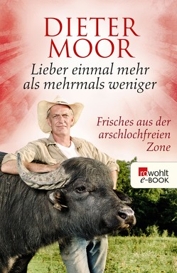 Lieber einmal mehr als mehrmals weniger von Moor,  Dieter