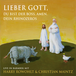 Lieber Gott, du bist der Boss, Amen. Dein Rhinozeros von Maintz,  Christian, Rowohlt,  Harry