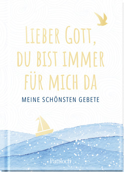 Lieber Gott, du bist immer für mich da von Pattloch Verlag