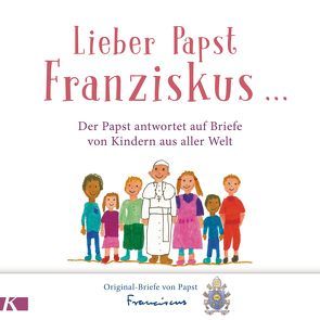 Lieber Papst Franziskus … von Franziskus (Papst), Liebl,  Elisabeth