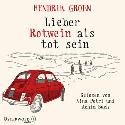 Lieber Rotwein als tot sein von Buch,  Achim, Groen,  Hendrik, Kuhn,  Wibke, Petri,  Nina