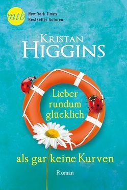 Lieber rundum glücklich als gar keine Kurven von Higgins,  Kristan, Martin,  Tess