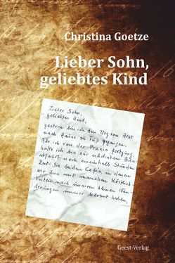 Lieber Sohn, geliebtes Kind von Goetze,  Christina