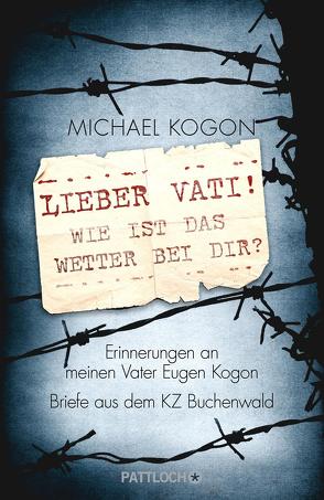 Lieber Vati! Wie ist das Wetter bei Dir? von Kogon,  Michael