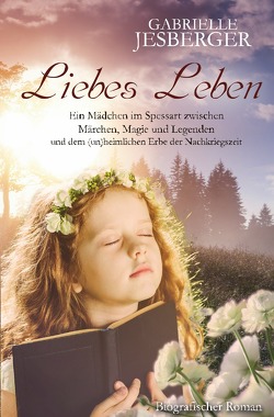 Liebes Leben von Jesberger,  Gabrielle