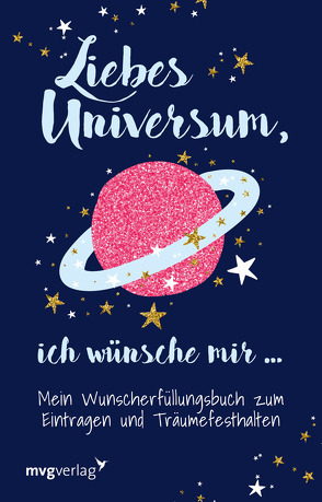 Liebes Universum, ich wünsche mir … von Graf,  Carolina