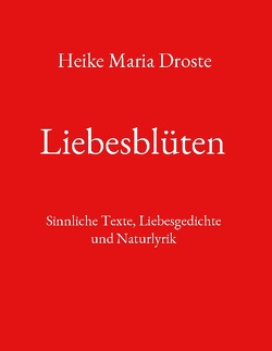 Liebesblüten von Droste,  Heike Maria