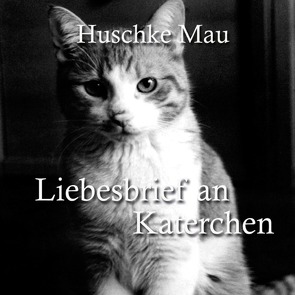 Liebesbrief an Katerchen von Mau,  Huschke, Rubal,  Sarah