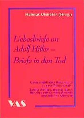 Liebesbriefe an Adolf Hitler von Altweger,  Susanne, Amendt,  Gerhard, Ulshöfer,  Helmut