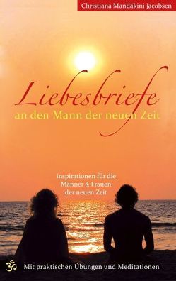 Liebesbriefe an den Mann der neuen Zeit von Jacobsen,  Christiana Mandakini