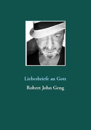 Liebesbriefe an Gott von Geng,  Robert John