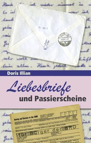 Liebesbriefe und Passierscheine von Illian,  Doris