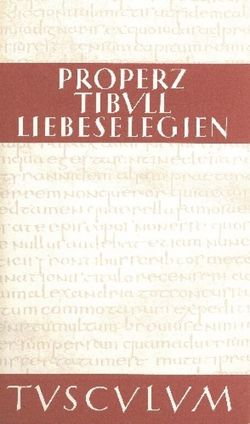 Liebeselegien / Carmina von Luck,  Georg, Properz, Tibull