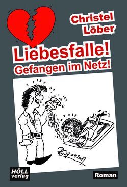 Liebesfalle! Gefangen im Netz! von Löber,  Christel