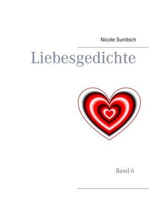 Liebesgedichte von Sunitsch,  Nicole